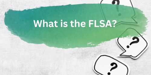 what is FLSA with post it notes with question marks on them
