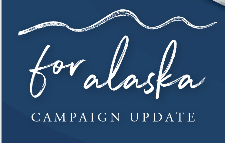 For Alaska Campaign update