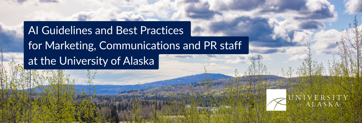 AI Guidelines and Best Practices for Marketing, Communications and PR staff at the University of Alaska